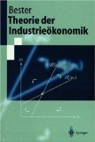 Theorie der Industrieökonomik : mit 1 Tabelle. Springer-Lehrbuch - Bester, Helmut