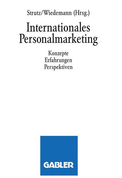 Internationales Personalmarketing: Konzepte, Erfahrungen, Perspektiven Konzepte, Erfahrungen, Perspektiven - Strutz, Hans
