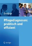 Pflegediagnosen: praktisch und effizient : mit 39 Tabellen. K. Eveslage - Eveslage, Karin