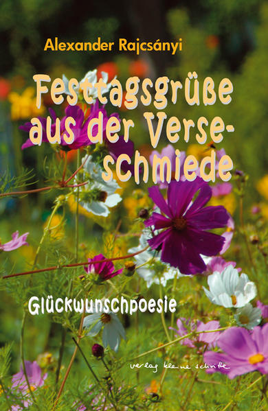 Festtagsgrüße aus der Verseschmiede : Glückwunschpoesie. Glückwunschpoesie - Rajcsányi, Alexander