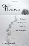 Quiet Horizon: Releasing Ideology and Embracing Self-Knowledge - Jemsek, Greg