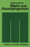 Markt- und Absatzprognosen. Kohlhammer-Edition Marketing - Hüttner, Manfred