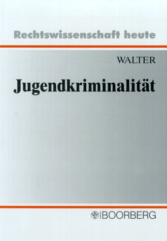Jugendkriminalität: Eine systematische Darstellung - Walter, Michael