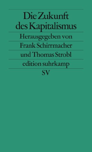 Die Zukunft des Kapitalismus (edition suhrkamp) - Frank Schirrmacher