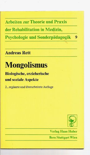 Mongolismus Biologische, erzieherische und soziale Aspekte - Rett, Andreas