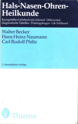 Hals-Nasen-Ohren-Heilkunde : kurzgef. Lehrbuch mit Atlasteil ; differentialdiagnost. Tab. ; Prüfungsfragen u. GK-Schlüssel. W. Becker ; H. H. Naumann ; C. R. Pfaltz. 356 zweifarb. Zeichn. von R. Brammer - Becker, Walter, Hans Heinz Naumann und Carl R. Pfaltz