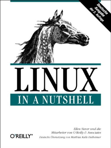 Linux in a Nutshell. Deutsche Ausgabe - Siever, Ellen