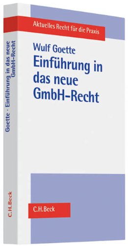 Einführung in das neue GmbH-Recht: mit Materialien zum Gesetz zur Modernisierung des GmbH-Rechts und zur Bekämpfung von Missbräuchen (MoMiG) - Goette, Wulf