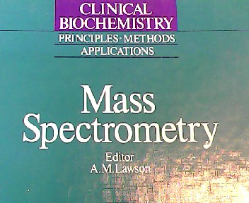 Clinical Biochemistry, Volume 1: Mass Spectrometry - Curtius, Hans Chr., Marc Roth and Alexander M. Lawson