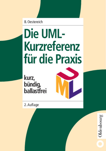 Die UML-Kurzreferenz für die Praxis: kurz, bündig, ballastfrei kurz, bündig, ballastfrei - Oestereich, Bernd und Axel Scheithauer