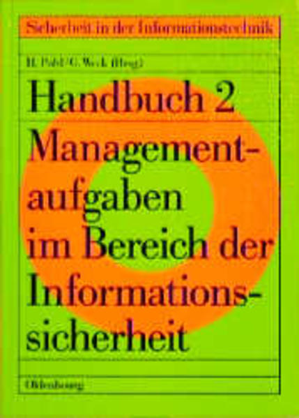 Managementaufgaben im Bereich der Informationssicherheit. hrsg. von Hartmut Pohl ; Gerhard Weck, [Sicherheit in der Informationstechnik / 2] Sicherheit in der Informationstechnik : 2, Handbuch ; 2 - Pohl, Hartmut und Gerhard Weck