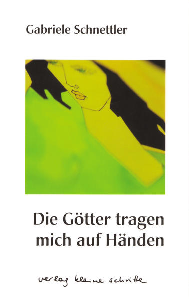 Die Götter tragen mich auf Händen: Gedichte Gedichte - Schnettler, Gabriele, Rainer Breuer und Ursula Dahm