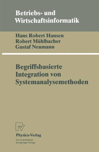 Begriffsbasierte Integration von Systemanalysemethoden (Betriebs- und Wirtschaftsinformatik) - Hansen, Hans R., Robert Mühlbacher und Gustaf Neumann