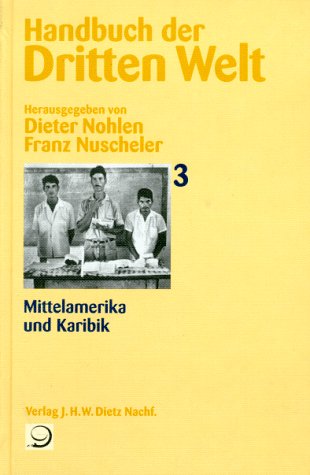 Handbuch der Dritten Welt, 8 Bde., Bd.3, Mittelamerika und Karibik - Dieter Nohlen und Franz Nuscheler