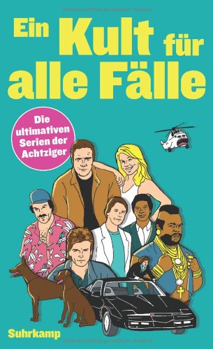 Ein Kult für alle Fälle: Die ultimativen Serien der Achtziger (suhrkamp taschenbuch) - Hofmann, Niklas und Klaus Raab