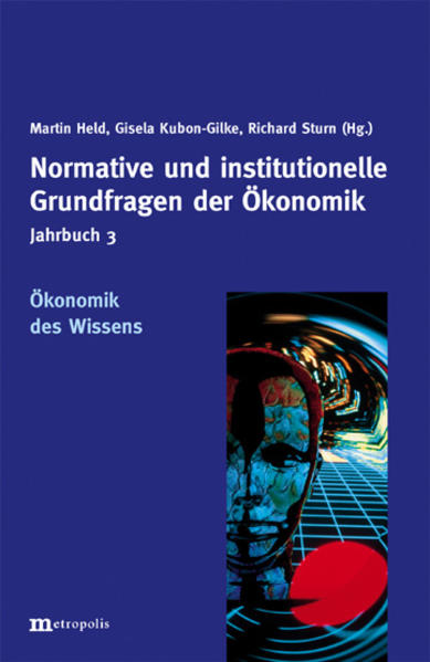 Jahrbuch 3 Normative und institutionelle Grundfragen der Ökonomik / Ökonomik des Wissen - Held, Martin, Gisela Kubon-Gilke und Richard Sturn