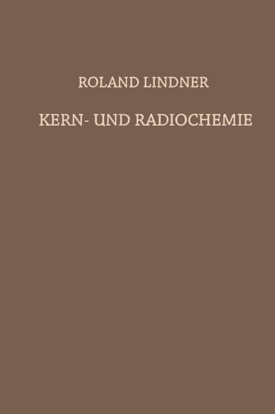 Kern- und Radiochemie : Grundlagen Â Praktische Methoden und Technische Anwendung Grundlagen Â Praktische Methoden und Technische Anwendung - Lindner, Roland