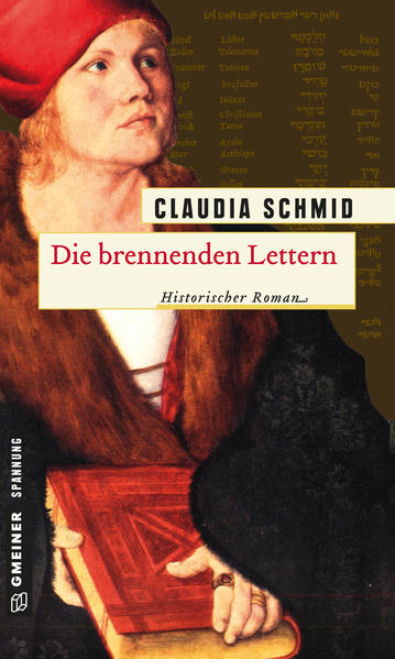 Die brennenden Lettern (Historische Romane im GMEINER-Verlag) Historischer Roman - Schmid, Claudia