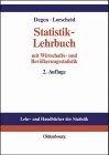 Statistik-Lehrbuch: mit Wirtschafts- und BevölkerungsstatistikMethoden der Statistik im wirtschaftswissenschaftlichen Grundstudium - Degen, Horst und Peter Lorscheid