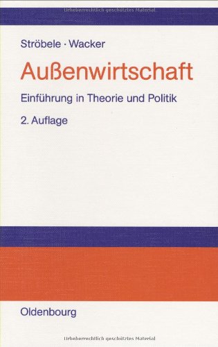 Außenwirtschaft: Einführung in Theorie und Politik - Ströbele, Wolfgang und Holger Wacker