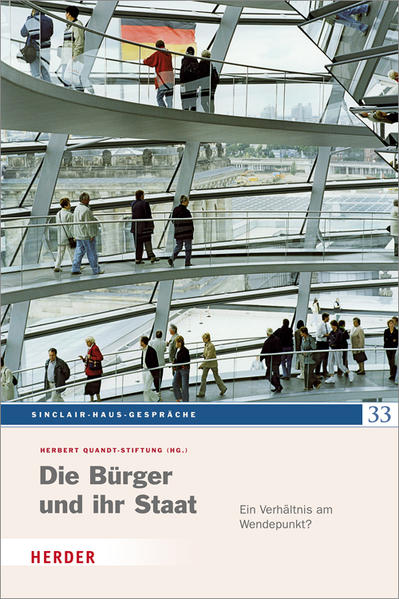 Die Bürger und ihr Staat : ein Verhältnis am Wendepunkt. 33. Sinclair-Haus-Gespräch. Hrsg. im Auftr. der Herbert-Quandt-Stiftung von Christof Eichert und Roland Löffler unter Mitarb. von Stephanie Hohn. [Herbert-Quandt-Stiftung (Hg.)], Sinclair-Haus-Gespräche ; 33 - Löffler, Roland und Christof Eichert