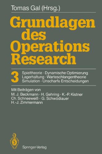 Grundlagen des Operations Research : 3 Spieltheorie, Dynamische Optimierung, Lagerhaltung, Warteschlangentheorie, Simulation, Unscharfe Entscheidungen - Gal, Tomas [Hrsg.], Martin J. Beckmann und Gehring