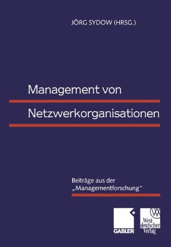 Management von Netzwerkorganisationen: Beiträge aus der Managementforschung