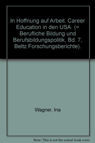 In Hoffnung auf Arbeit : career education in d. USA. - Wagner, Ina