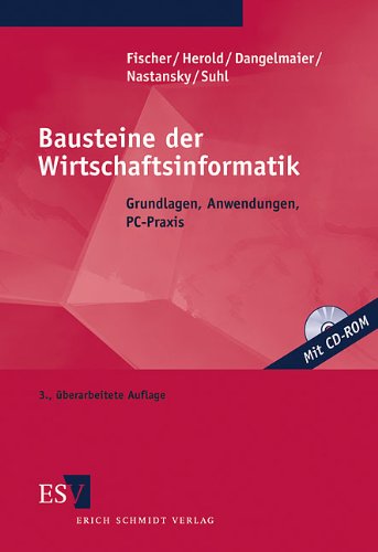 Bausteine der Wirtschaftsinformatik : Grundlagen, Anwendungen, PC-Praxis ; [mit CD-ROM]. von . - Fischer, Joachim