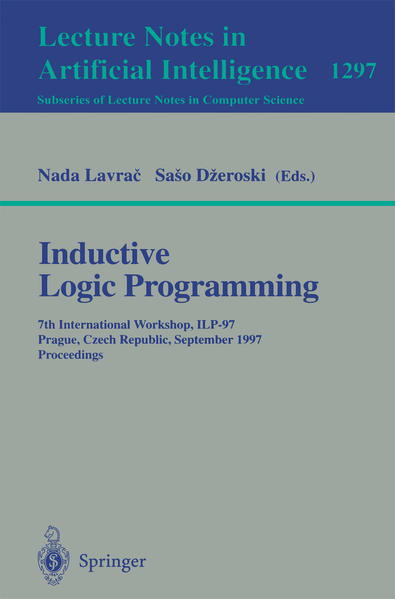 Inductive Logic Programming: 7th International Workshop, ILP-97, Prague, Czech Republic, September 17-20, 1997, Proceedings (Lecture Notes in Computer . / Lecture Notes in Artificial Intelligence) 7th International Workshop, ILP-97, Prague, Czech Republic, September 17-20, 1997, Proceedings - LavraÄ, Nada and Saso Dzeroski