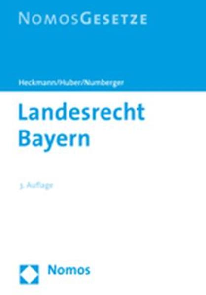 Landesrecht Bayern: Textsammlung Textsammlung - Heckmann, Dirk, Karl Huber und Ulrich Numberger