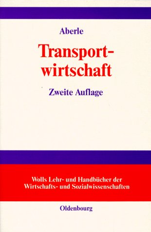 Transportwirtschaft: Einzelwirtschaftliche und gesamtwirtschaftliche Grundlagen - Aberle, Gerd