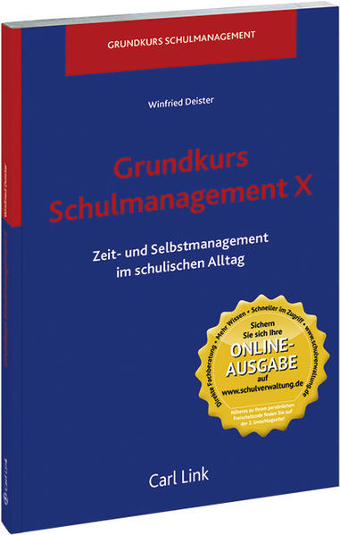 Grundkurs Schulmanagement X: Zeit- und Selbstmanagement im schulischen Alltag Zeit- und Selbstmanagement im schulischen Alltag - Deister, Winfried