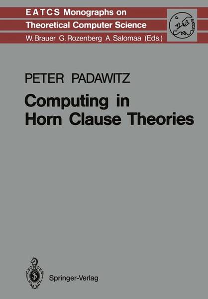 Computing in Horn Clause Theories (Monographs in Theoretical Computer Science. An EATCS Series) - Padawitz, Peter