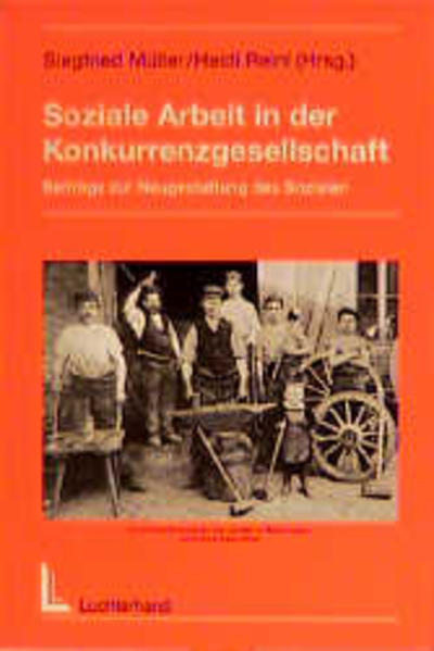 Soziale Arbeit in der Konkurrenzgesellschaft: Beiträge zur Neugestaltung des Sozialen. Verhandlungen des 2. Bundeskongresses Soziale Arbeit Beiträge zur Neugestaltung des Sozialen. Verhandlungen des 2. Bundeskongresses Soziale Arbeit - Müller, Siegfried und Heidi Reinl