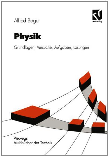 Physik: Grundlagen - Versuche - Aufgaben - Lösungen - Böge, Alfred