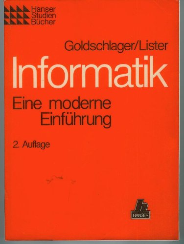 Informatik - Eine moderne Einführung. - Goldschlager, Les und Andrew Lister