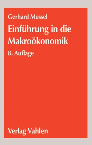 Einführung in die Makroökonomik - Mussel, Gerhard