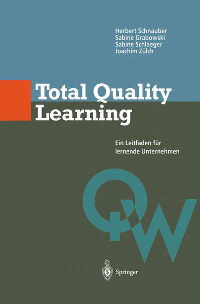 Total Quality Learning: Ein Leitfaden für lermende Unternehmen (Qualitätswissen) Ein Leitfaden für lermende Unternehmen - Schnauber, Herbert, Sabine Grabowski und Sabine Schlaeger