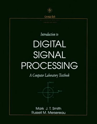 Introduction to Digital Signal Processing: A Computer Laboratory Textbook - Smith, Mark J. T. and Russell M. Mersereau