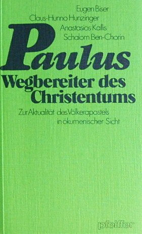 Paulus - Wegbereiter des Christentums : zur Aktualität d. Völkerapostels in ökumen. Sicht. Eugen Biser . - Biser, Eugen (Mitverf.)