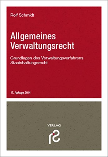 Allgemeines Verwaltungsrecht: Grundlage des Verwaltungsverfahrens; Staatshaftungsrecht - Schmidt, Rolf
