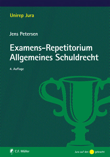 Examens-Repetitorium allgemeines Schuldrecht. / Unirep Jura; Jura auf den Punkt gebracht - Petersen, Jens
