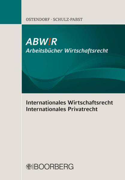 Internationales Wirtschaftsrecht (Arbeitsbücher Wirtschaftsrecht) - Ostendorf, Patrick und Silke Schulz-Pabst