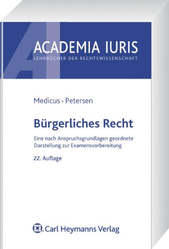 Bürgerliches Recht: Eine nach Anspruchsgrundlagen geordnete Darstellung zur Examensvorbereitung - Medicus, Dieter und Jens Petersen