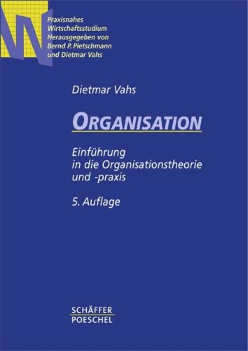 Organisation: Einführung in die Organisationstheorie und -praxis - Vahs, Dietmar