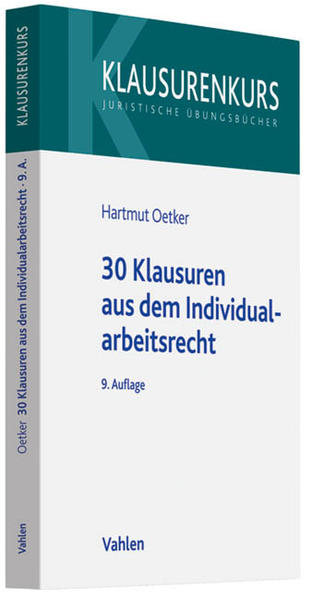 30 Klausuren aus dem Individualarbeitsrecht (Klausurenkurs) - Oetker, Hartmut