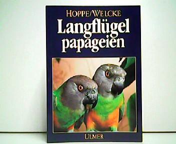 Langflügelpapageien. - Dieter Hoppe und Peter Welcke