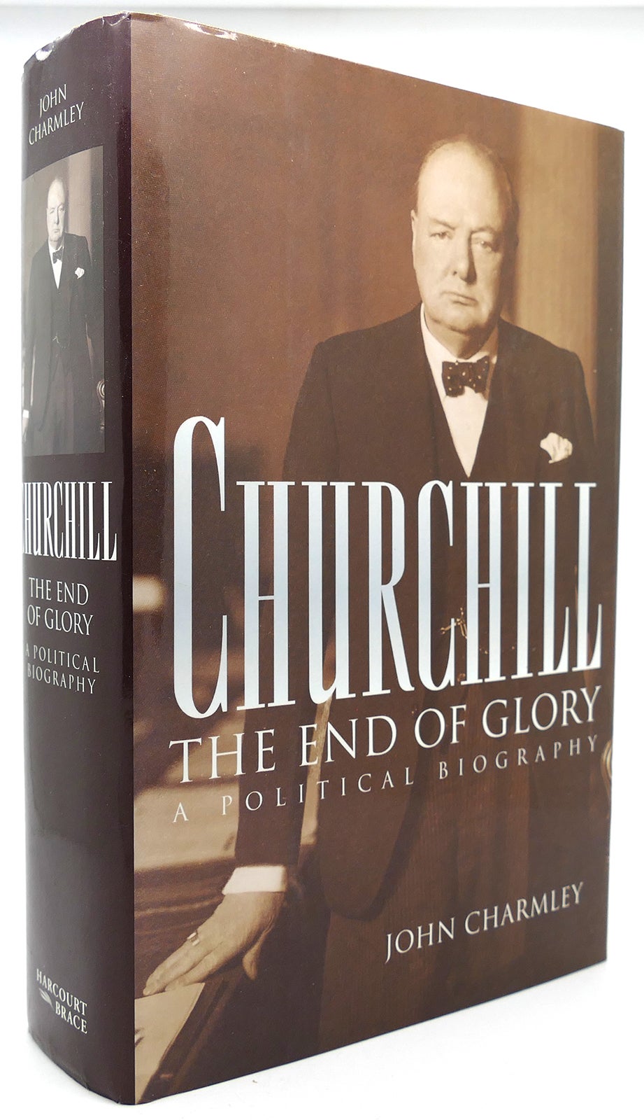 CHURCHILL The End of Glory. a Political Biography - John Charmley