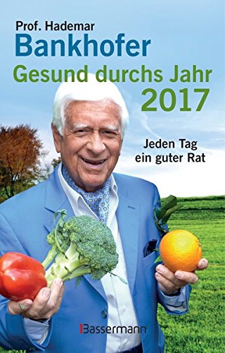 Gesund durchs Jahr 2017 Jeden Tag ein guter Rat - Bankhofer, Hademar